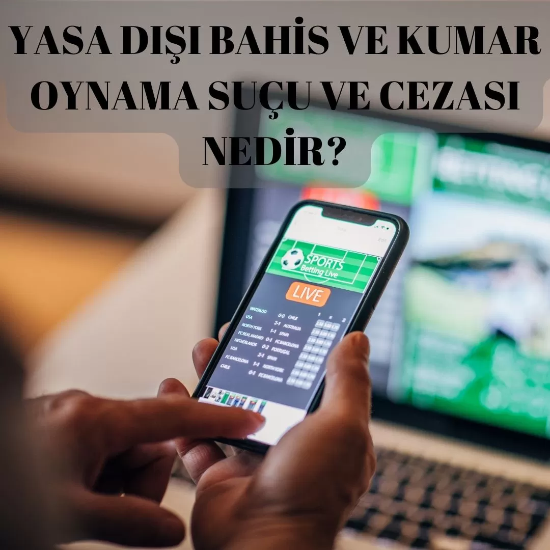 YASA DIŞI BAHİS VE KUMAR OYNAMA SUÇU VE CEZASI