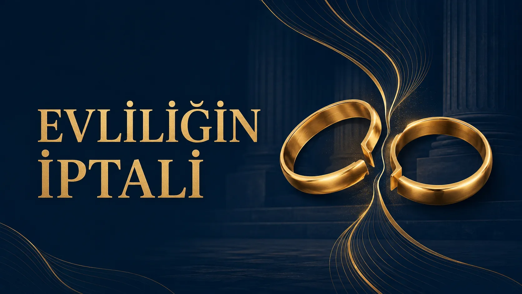 Evliliğin İptali Davası: Sebepleri, Süreleri ve Sonuçları