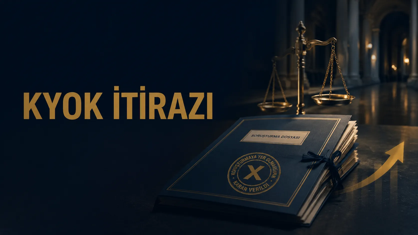 Takipsizlik Kararı Nedir? KYOK Kararına Nasıl İtiraz Edilir?